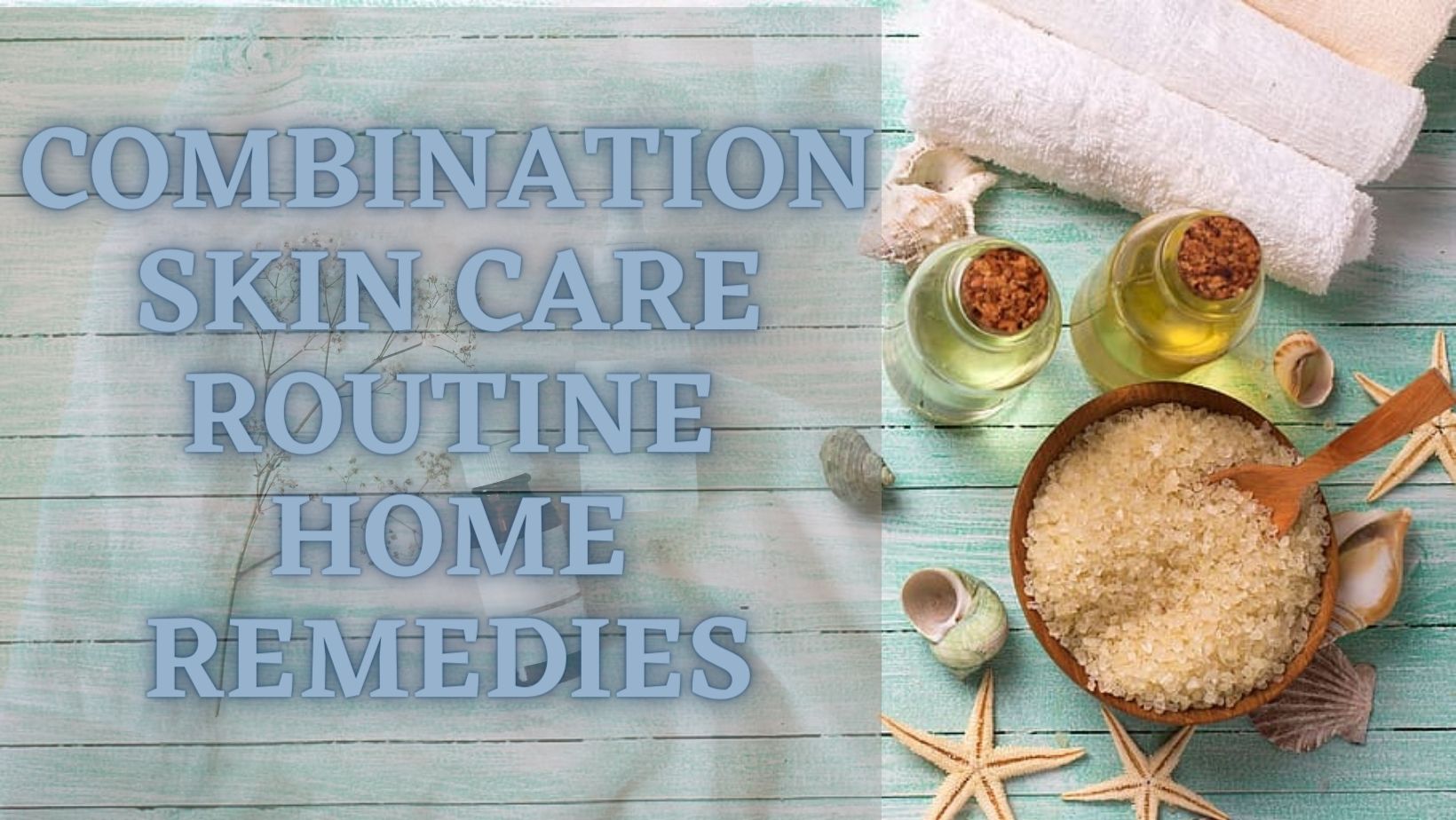 1681622278-5-Combination skin-care-routine-home-remedies.jpg